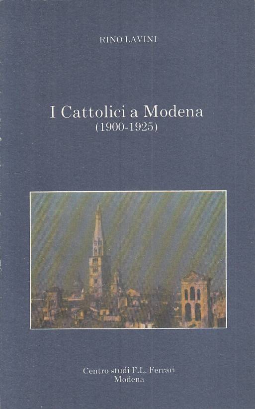 LS- I CATTOLICI A MODENA 1900/1925 - LAVINI - MODENA --- 1978 - B - YTS321