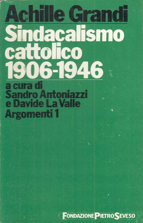 LS- SINDACALISMO CATTOLICO 1906/1946 - GRANDI - SEVESO - ARGOMENTI--- B - YTS321