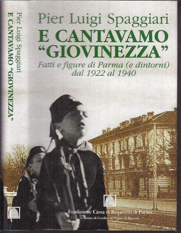 LS- E CANTAVAMO GIOVINEZZA FATTI E FIGURE DI PARMA - SPAGGIARI---- 1999- CS- WPR