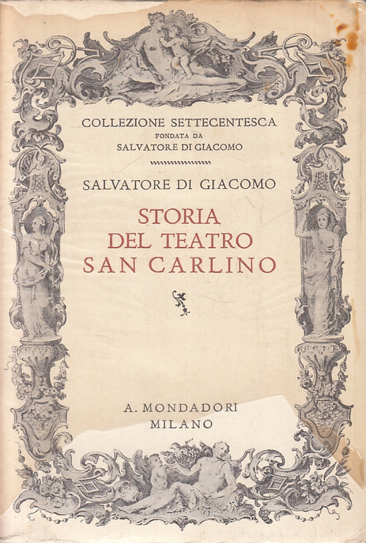 LS- STORIA DEL TEATRO SAN CARLINO 2 - DI GIACOMO- MONDADORI --- 1935 - B- ZFS265