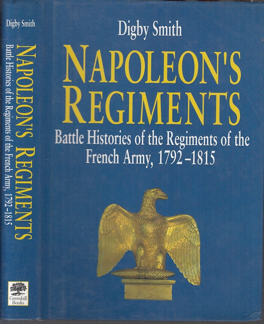 LM- NAPOLEON'S REGIMENTS - DIGBY SMITH BATTLE HISTORIES ---- 2000 - CS - ZFS249