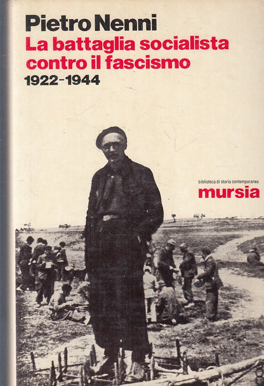 LS- LA BATTAGLIA SOCIALISTA CONTRO IL FASCISMO - NENNI - MURSIA--- 1977- CS- MLT