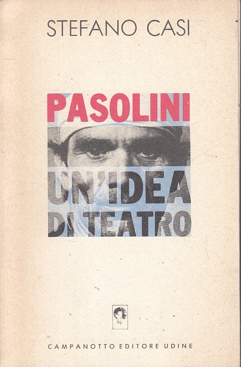 LZ- PASOLINI UN'IDEA DI TEATRO - STEFANO CASI - CAMPANOTTO --- 1990- B- ZFS214