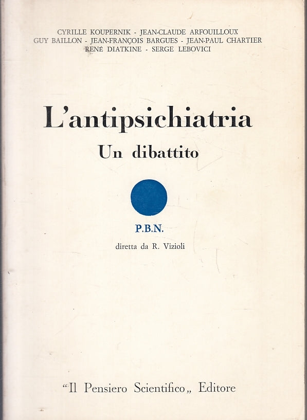 LS- L'ANTIPSICHIATRIA UN DIBATTITO -- PENSIERO SCIENTIFICO- PBN-- 1977- B- ZFS53