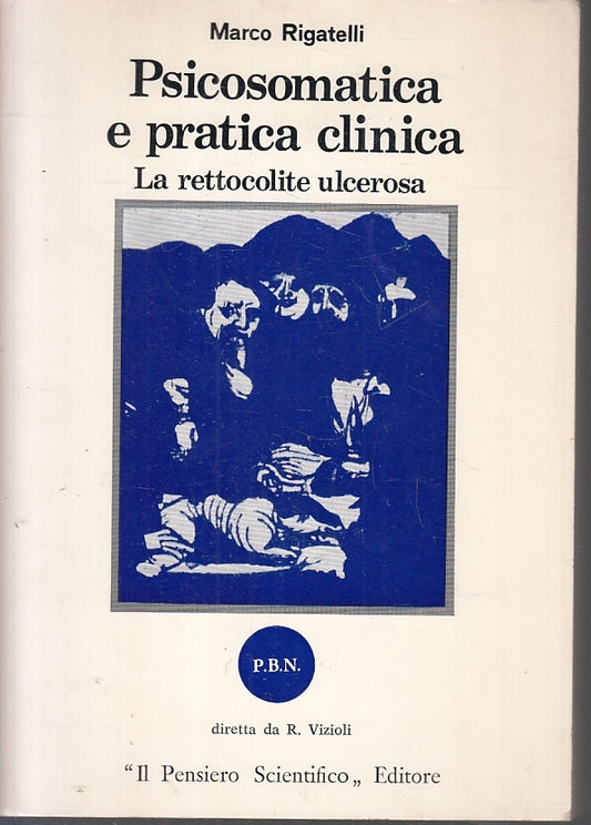 LS- PSICOSOMATICA E PRATICA CLINICA - RIGATELLI -- P.B.N. 78-- 1981- B- ZFS53