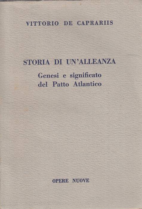 LS- STORIA DI UN'ALLEANZA - DE CAPRARIIS - OPERE NUOVE --- 1958 - B - YTS586