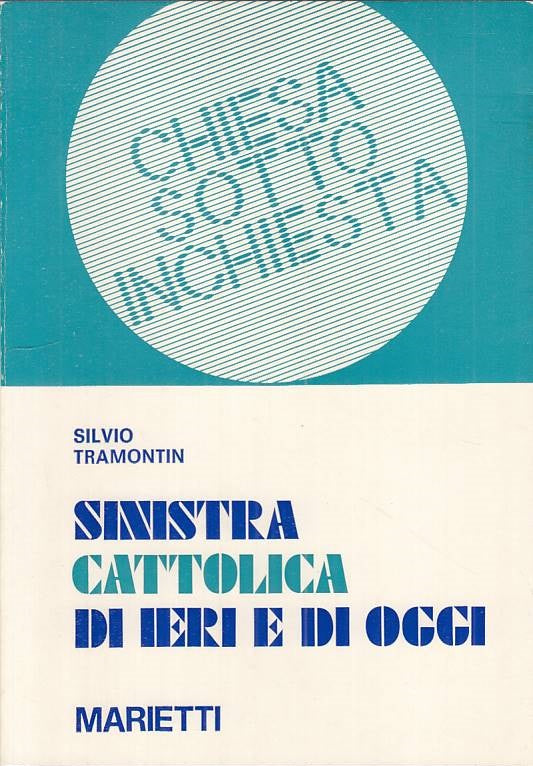 LS- SINISTRA CATTOLICA IERI E OGGI - TRAMONTIN - MARIETTI --- 1974 - B - YTS499