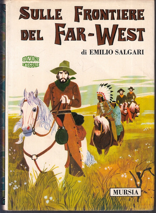 LB- SULLE FRONTIERE DEL FAR WEST - EMILIO SALGARI - MURSIA --- 1973- CS- ZFS642