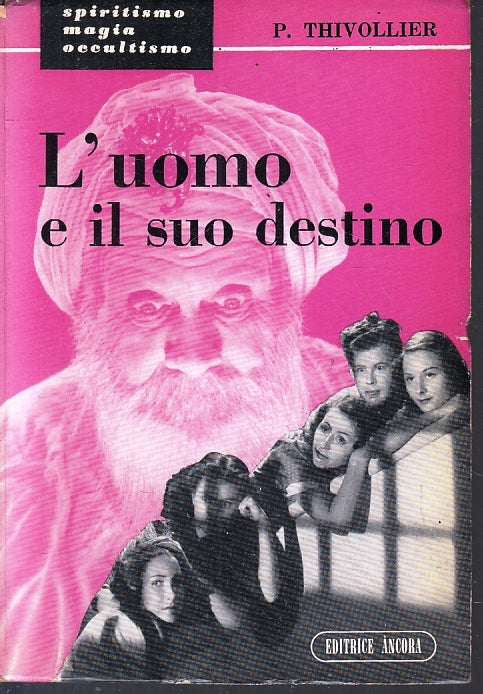 LZ- L'UOMO E IL SUO DESTINO SPIRITISMO MAGIA OCCULTISMO- THIVOLLIER- 1956- B-YFS