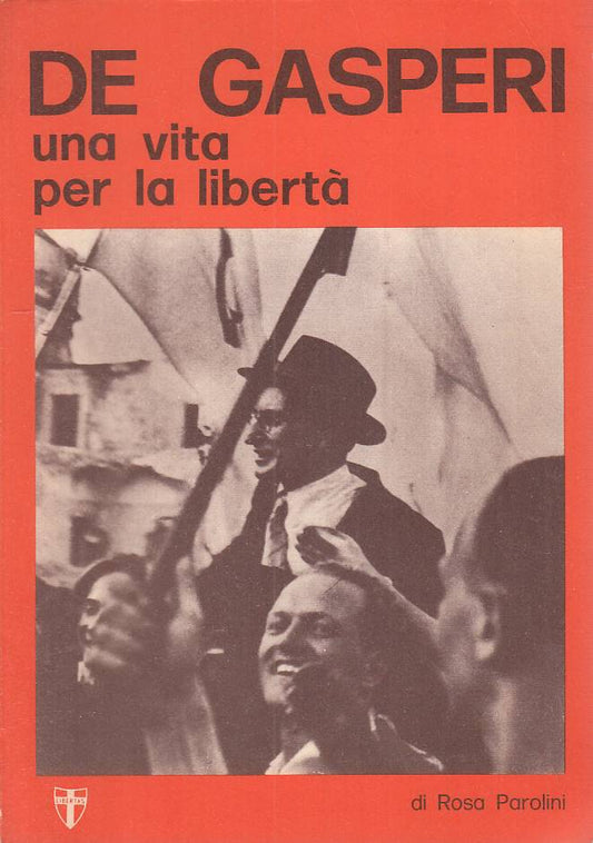 LS- DE GASPERI UNA VITA PER LA LIBERTA'- PAROLINI - MILANO --- 1974 - B - YTS385