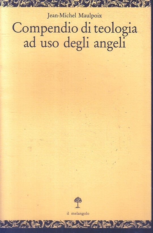 LD- COMPENDIO TEOLOGIA AD USO DEGLI ANGELI- MAULPOIX- MELANGOLO--- 1990- B-ZFS14