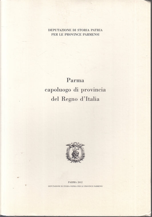 LS- PARMA CAPOLUOGO DI PROVINCIA DEL REGNO D'ITALIA ----- 2012 - B- ZFS634