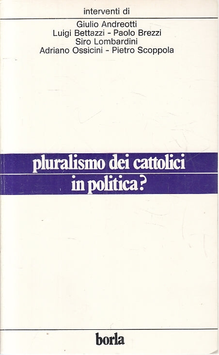 LS- PLURALISMO DEI CATTOLICI IN POLITICA? - ANDREOTTI - BORLA--- 1979- B- ZTS410