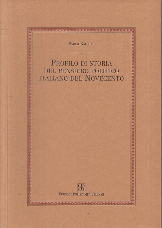 LS- PROFILO STORIA PENSIERO POLITICO ITALIANO NOVECENTO - BAGNOLI- 1995- B- ZTT3