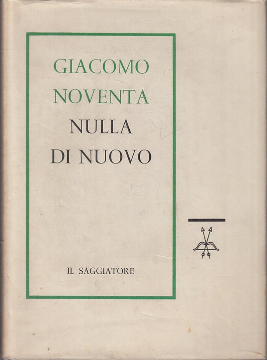 LS- NULLA DI NUOVO - GIACOMO NOVENTA - IL SAGGIATORE- CULTURA-- 1960- CS- ZTT421