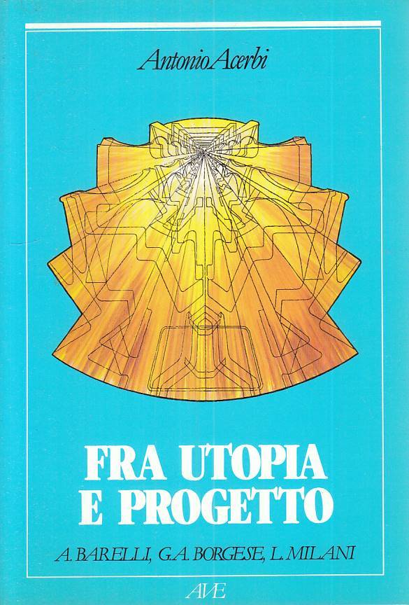 LS- FRA UTOPIA E PROGETTO - ACERBI - AVE - ITINERARI -- 1988 - B - YTS23