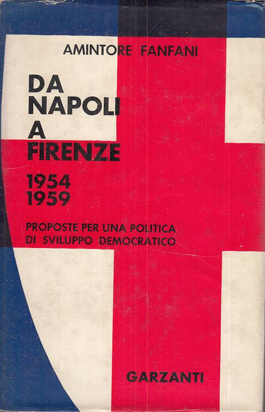 LS- DA NAPOLI A FIRENZE 1954/59 - FANFANI - GARZANTI --- 1959 - CS - YTS401