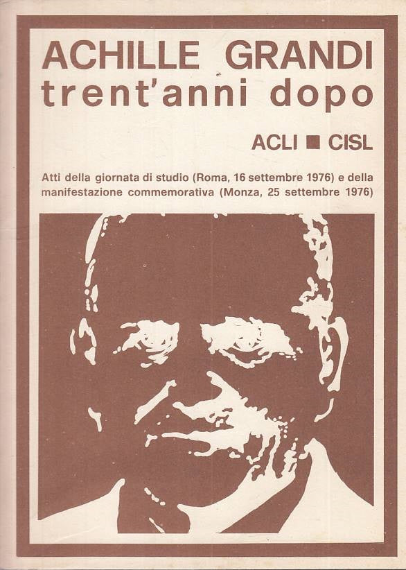 LS- TRENT'ANNI DOPO - ACHILLE GRANDI - ACLI CISL --- 1976 - B - ZTS109