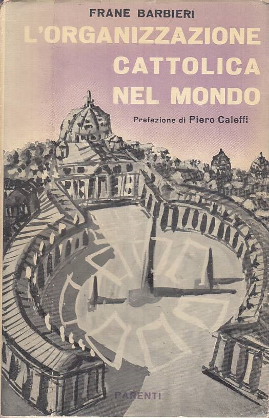 LS- L'ORGANIZZAZIONE CATTOLICA NEL MONDO- BARBIERI- PARENTI--- 1957 - BS - YTS12