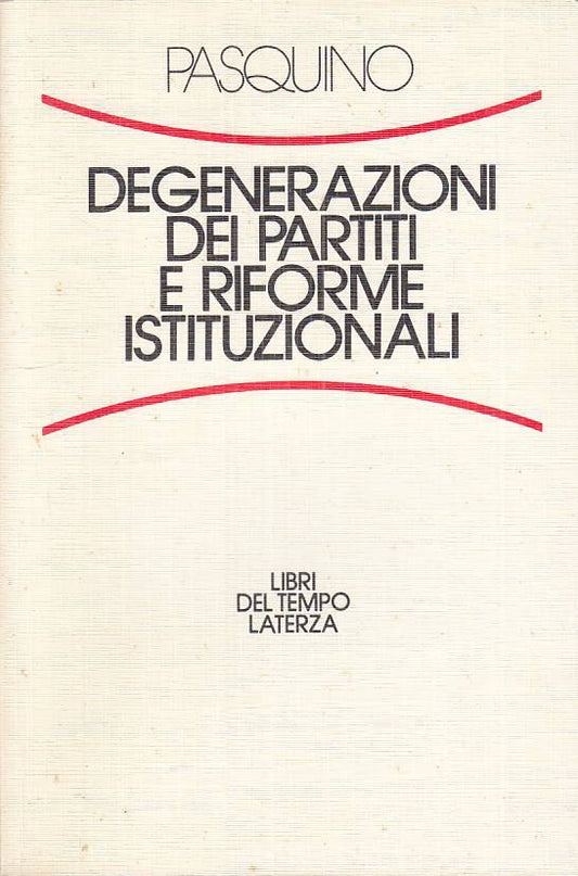 LS- DEGENERAZIONI PARTITI E RIFORME ISTITUZIONALI-- LATERZA--- 1982 - B - ZTS473