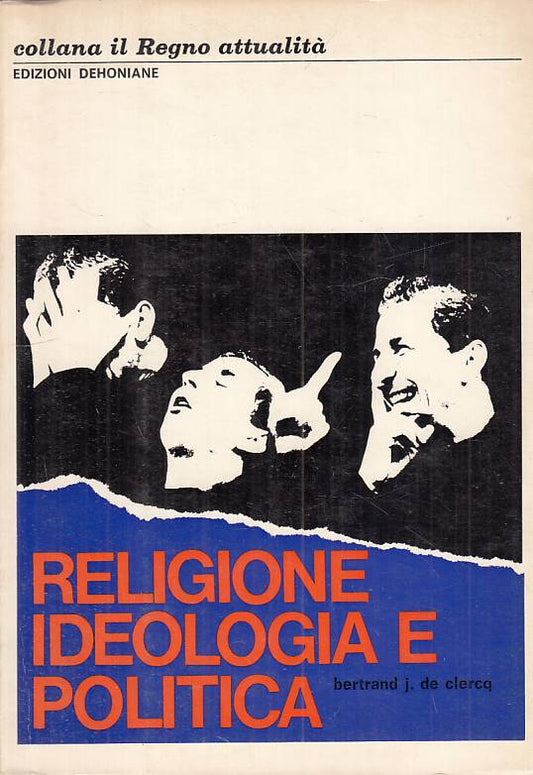 LS- RELIGIONE IDEOLOGIA E POLITICA - DE CLERCQ - DEHONIANE --- 1969 - B - YTS331