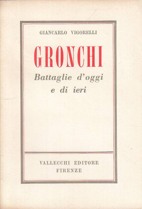 LS- GRONCHI BATTAGLIE D'OGGI E DI IERI- VIGORELLI- VALLECCHI--- 1956- B - YTS723