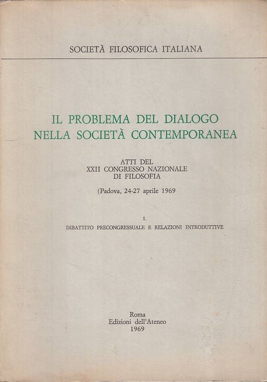 LS- PROBLEMA DEL DIALOGO SOCIETA' CONTEMPORANEA -- ATENEO --- 1969 - B - YTS40