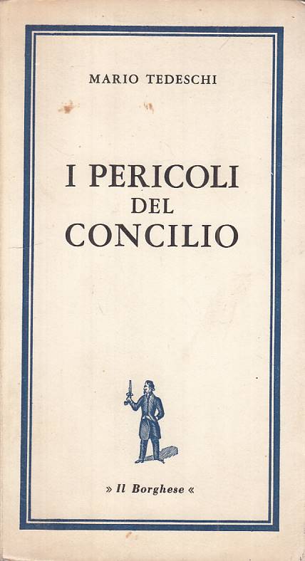 LS- IL PERICOLI DEL CONCILIO - TEDESCHI - IL BORGHESE --- 1962 - B - YTS23