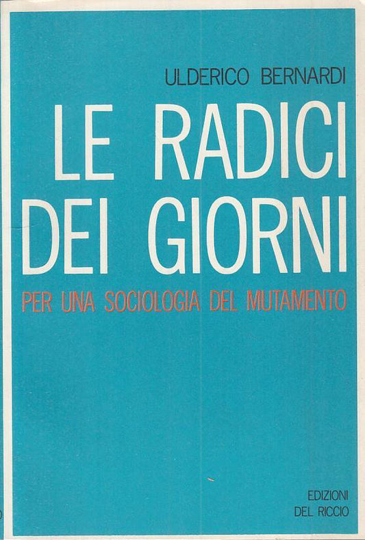 LS- RADICI DEI GIORNI SOCIOLOGIA MUTAMENTO- BERNARDI - RICCIO--- 1985 - B - YTS8