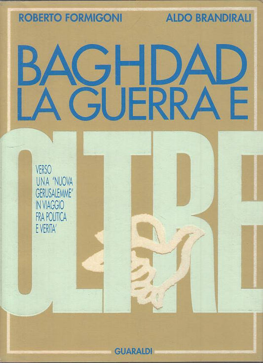 LS- BAGHDAD LA GUERRA OLTRE - FORMIGONI BRANDIRALI - GUARALDI--- 1991 - B - YTS8