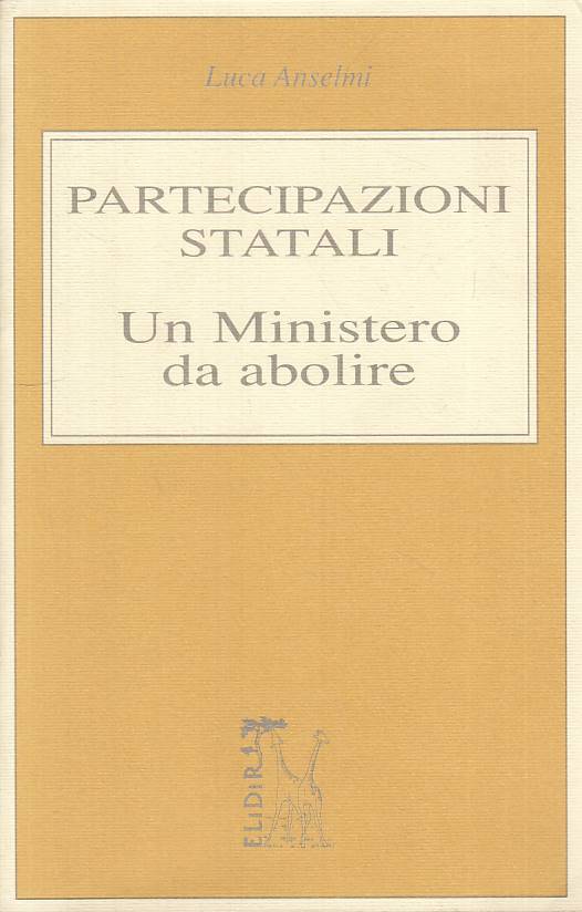 LS- PARTECIPAZIONI STATALI: MINISTERO DA ABOLIRE -- ELIDIR --- 1991 - B - ZTS31