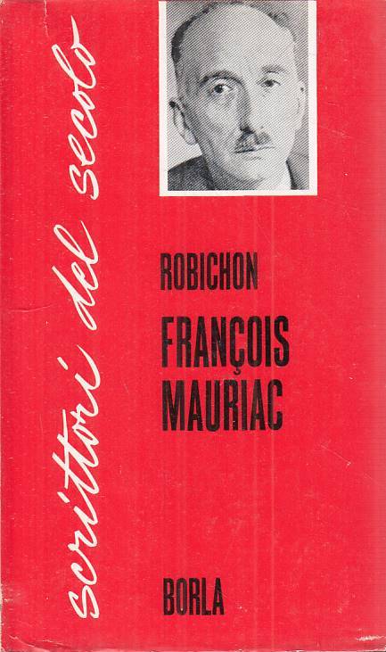 LS- FRANCOIS MAURIAC - ROBICHON - BORLA - SCRITTORI - 1a ED. - 1965 - CS - ZTS27