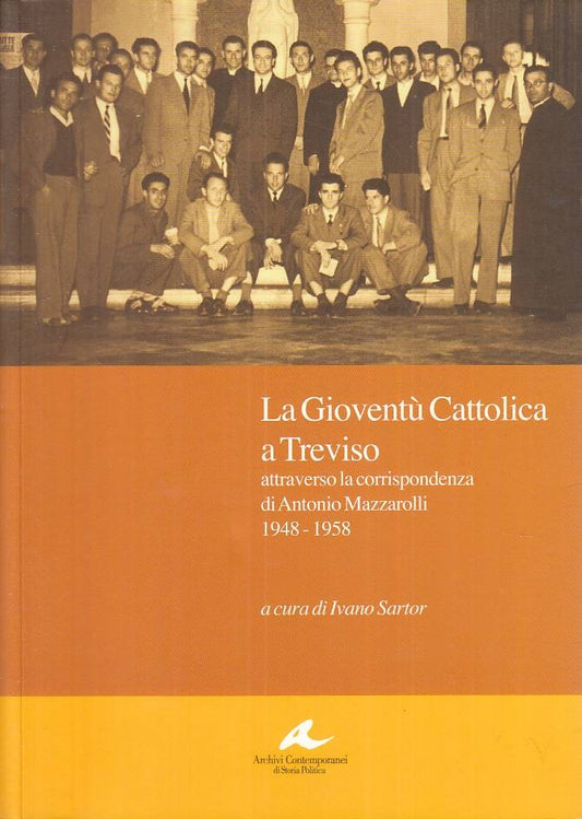 LS- LA GIOVENTU' CATTOLICA A TREVISO 1948/58 -- TREVISO --- 2003 - B - ZTS94