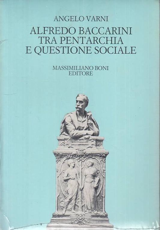 LS- ALFREDO BACCARINI TRA PENTARCHIA E QUESTIONE SOCIALE -- BONI ---- B - ZTS94