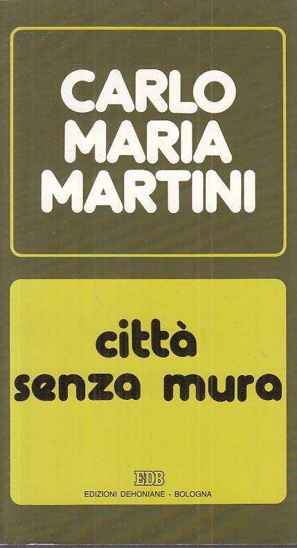 LS- CITTA' SENZA MURA LETTERE E DISCORSI - MARTINI - EDB --- 1985 - B - ZTS249