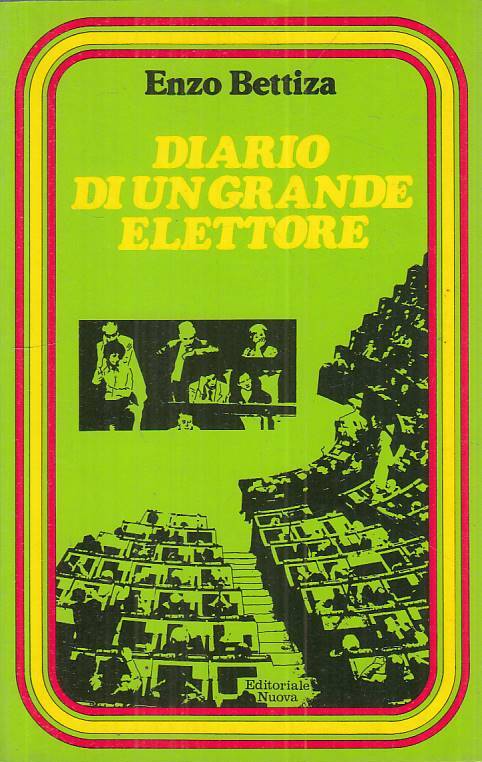 LS- DIARIO DI UN GRANDE ELETTORE- BETTIZA- EDITORIALE NUOVA--- 1978 - B - ZTS249