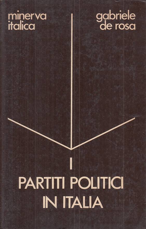 LS- I PARTITI POLITICI IN ITALIA - DE ROSA - MINERVA ITALICA ---- B - ZTS128