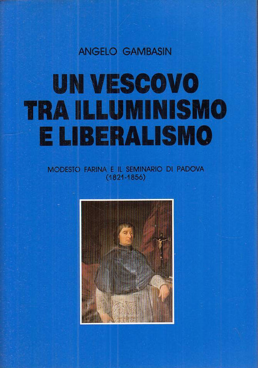 LS- VESCOVO TRA ILLUMINISMO E LIBERALISMO- GAMBASIN- PADOVA--- 1987 - BS - ZTS102