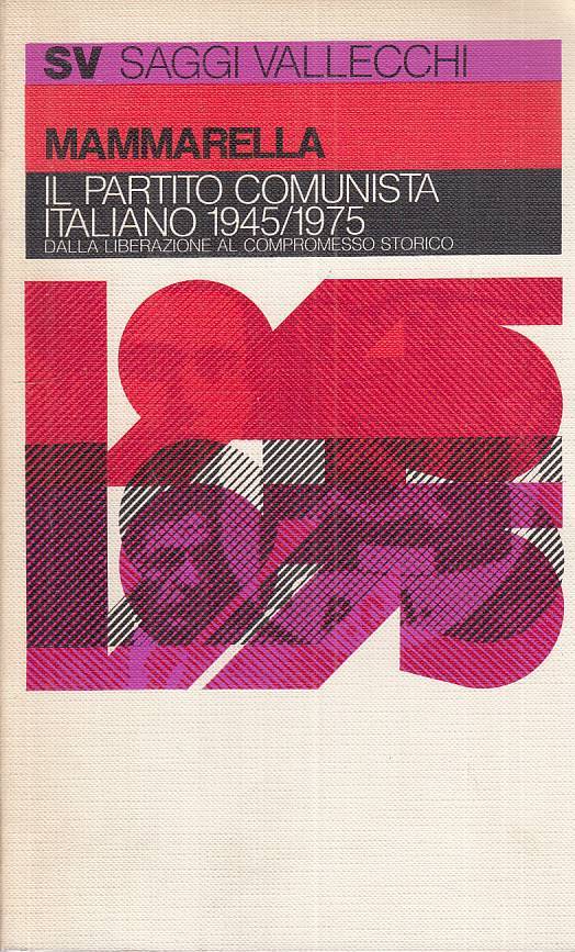 LS- PARTITO COMUNISTA ITALIANO 1945/75- MAMMARELLA- VALLECCHI--- 1976- B- ZTS102