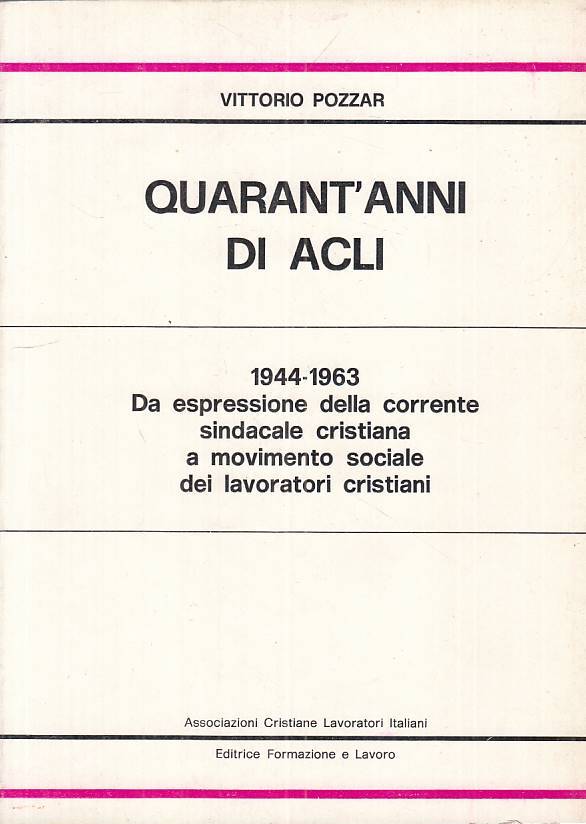 LS- QUARANT'ANNI DI ACLI 1944/63 -- FORMAZIONE E LAVORO --- 1985 - B - ZTS13