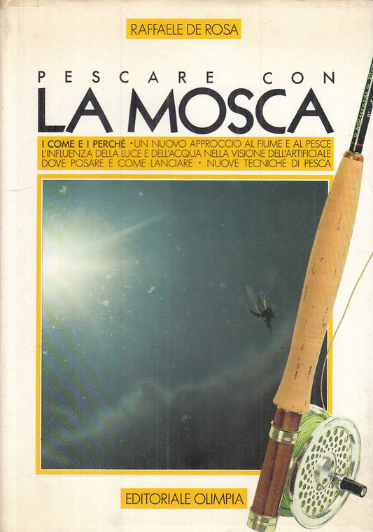 LZ- PESCARE CON LA MOSCA COME E PERCHE'- DE ROSA- OLIMPIA --- 1987 - CS - YFS201