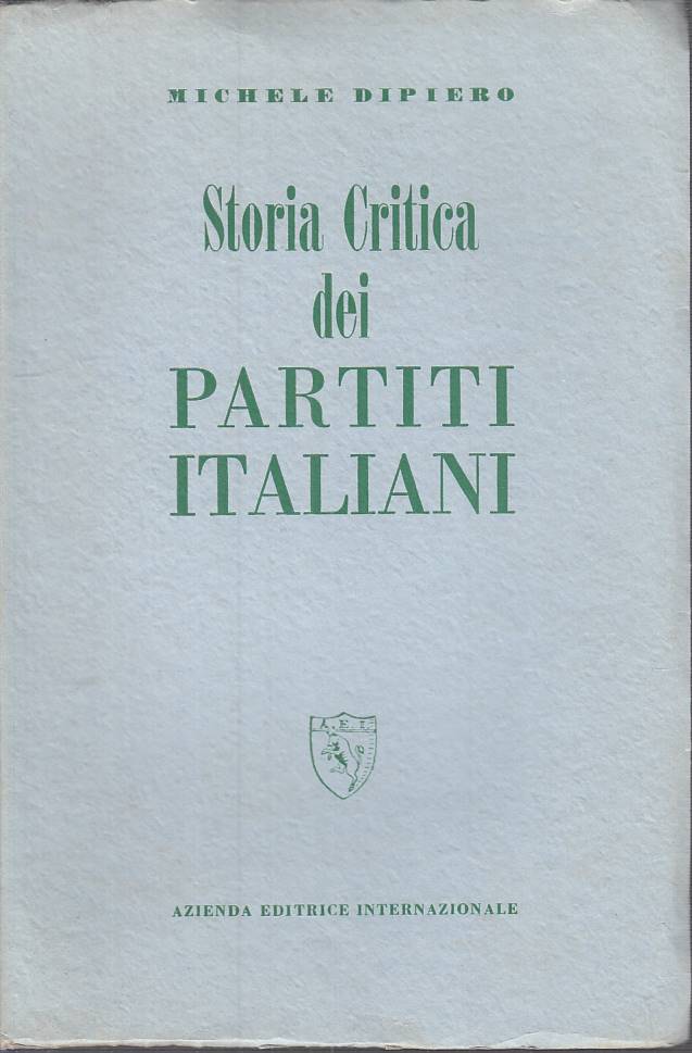 LS- STORIA CRITICA DEI PARTITI ITALIANI - DIPIERO - AEI --- 1945 - B - YFS201