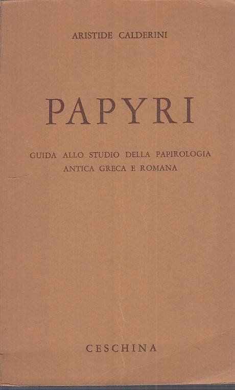 LS- PAPYRI GUIDA PAPIROLOGIA ANTICA GRECA ROMANA-- CESCHINA--- 1962 - B - YFS201