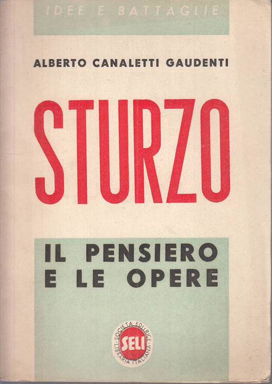 LS- STURZO IL PENSIERO E LE OPERE - GAUDENTI - SELI --- 1945 - B - ZTS616