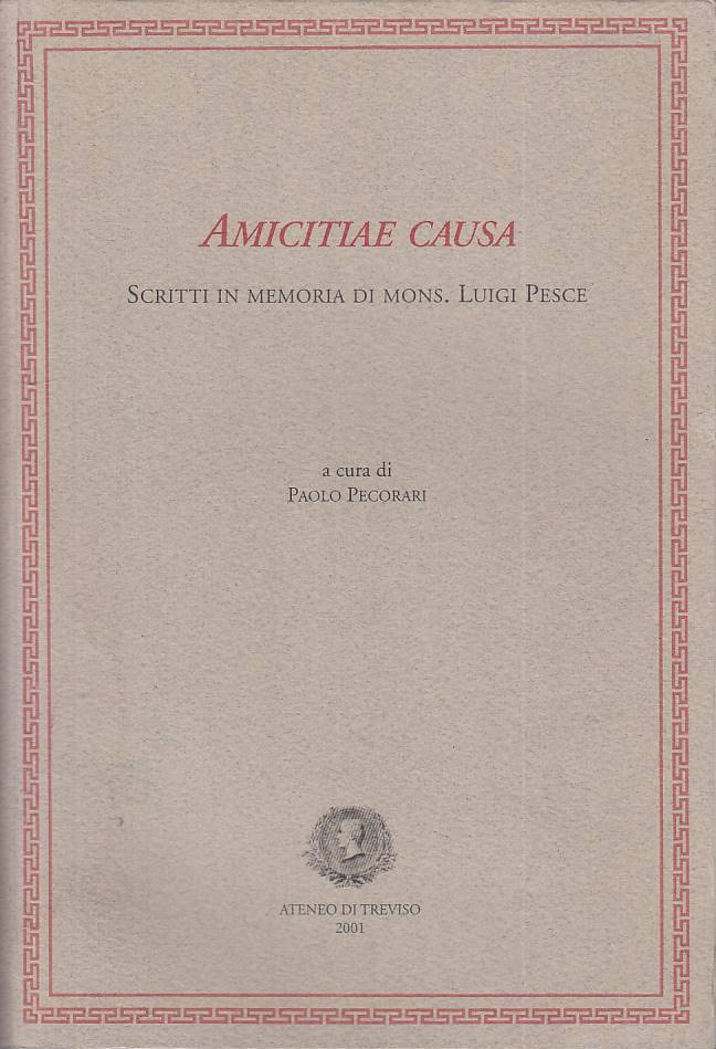 LS- AMICITIAE CAUSA SCRITTI MEMORIA MONS. PESCE -- ATENEO --- 2001 - B - ZTS623