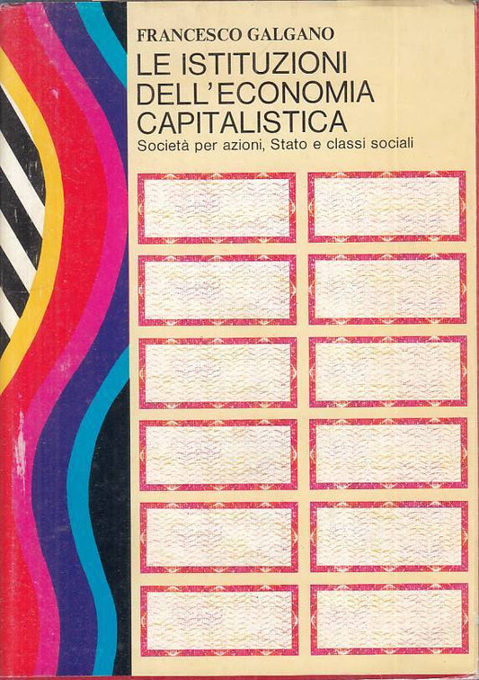 LS- ISTITUZIONI ECONOMIA CAPITALISTICA- GALGANO- ZANICHELLI--- 1974- BS - ZTS193