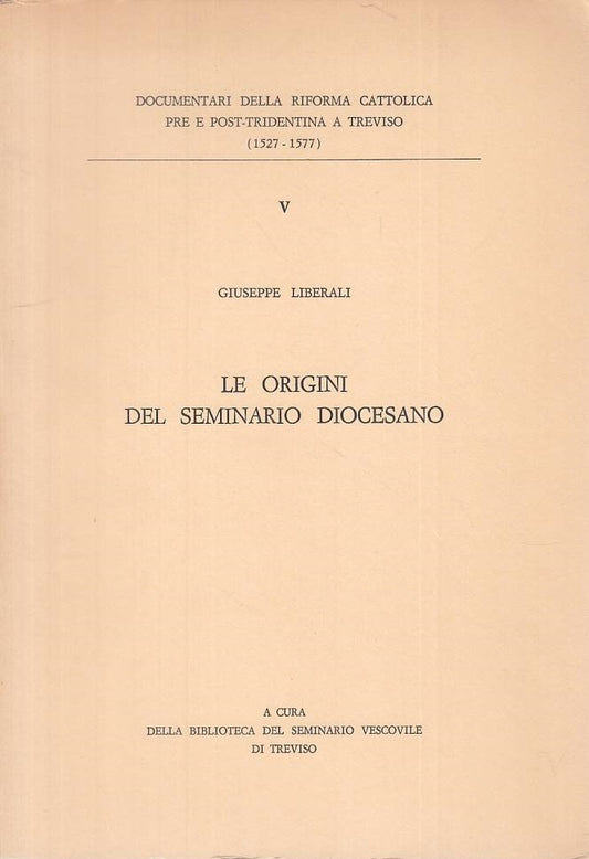 LS- LE ORIGINI DEL SEMINARIO DIOCESANO - LIBERALI - TREVISO--- 1971 - B - ZTS454