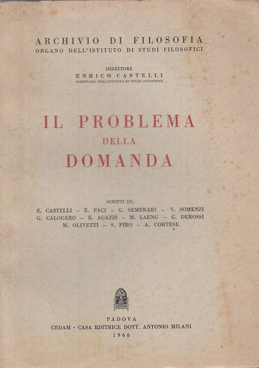 LS- IL PROBLEMA DELLA DOMANDA -- CEDAM - ARCHIVIO FILOSOFIA -- 1968 - B - ZTS20