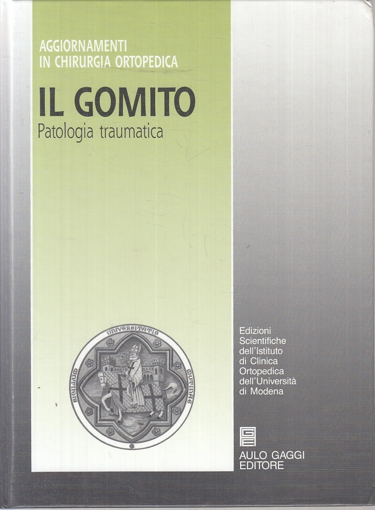 LQ- IL GOMITO PATOLOGIA TRAUMATICA - BEDESCHI - AULO GAGGI--- 1990- C- YFS696