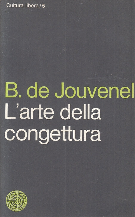 LZ- L'ARTE DELLA CONGETTURA - B. DE JOUVENEL - VALLECCHI --- 1967- B- ZFS156